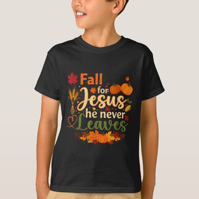 Funny Fall For Jesus He Never Leaves Autumn Christ T-Shirt (Front)