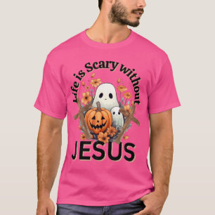 Funny Fall Halloween Christian Life Is Scary Witho T-Shirt