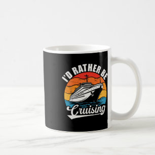 Funny Family Cruise Design For Men Women I'd Rathe Coffee Mug