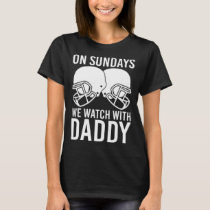 Funny Family Football On Sundays We Watch With Dad T-Shirt