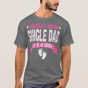 Funny Family Gender Reveal Proud New Single Dad It T-Shirt