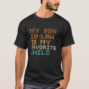 Funny Family My Son In Law Is My Favourite Child R T-Shirt