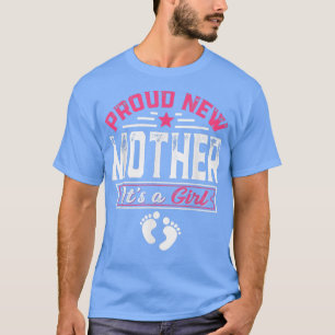 Funny Family Proud New Mother It's A Girl Gender R T-Shirt