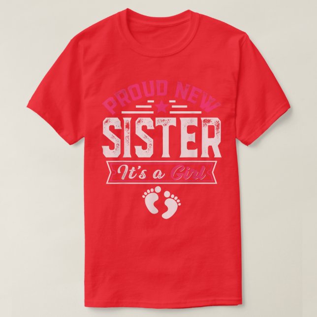 Funny Family Proud New Sister It's A Girl Gender R T-Shirt (Design Front)