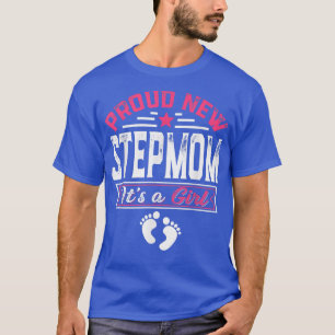 Funny Family Proud New Stepmom It's A Girl Gender T-Shirt