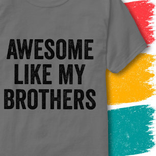 Funny Family Quote Awesome Like My Brothers T-Shirt