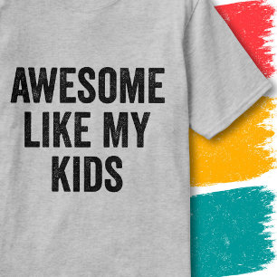 Funny Family Quote Vintage Awesome Like My Kids T-Shirt