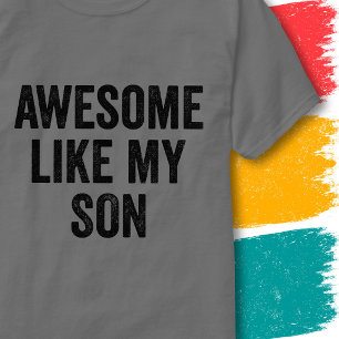 Funny Family Quote Vintage Awesome Like My Son T-Shirt