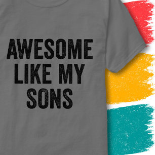 Funny Family Quote Vintage Awesome Like My Sons T-Shirt