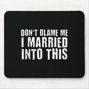 Funny Family Reunion Don't Blame Me I Married Into Mouse Mat