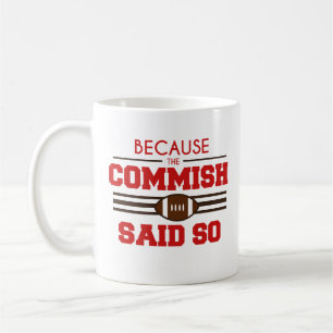 Funny Fantasy Football Commish Said So Coffee Mug