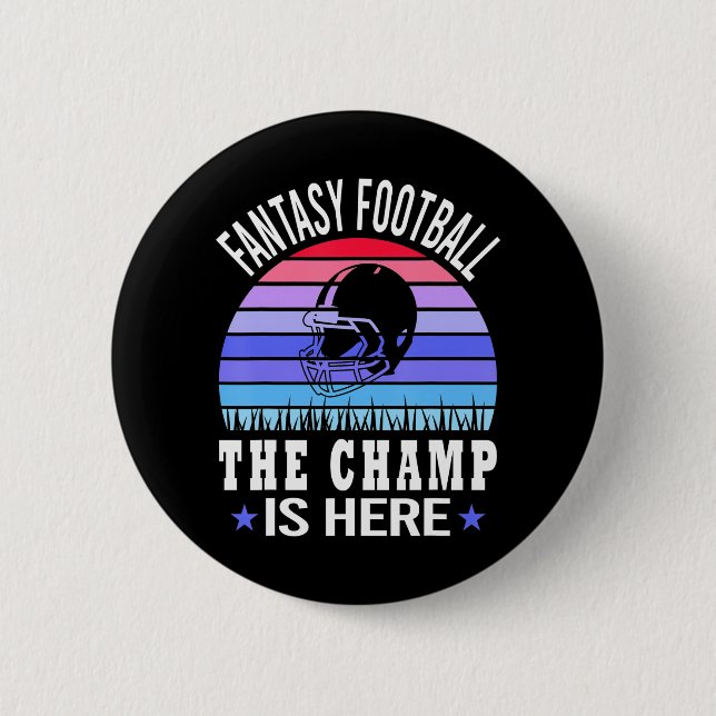 Funny Fantasy Football Draught Day, The Champ Is 6 Cm Round Badge (Front)