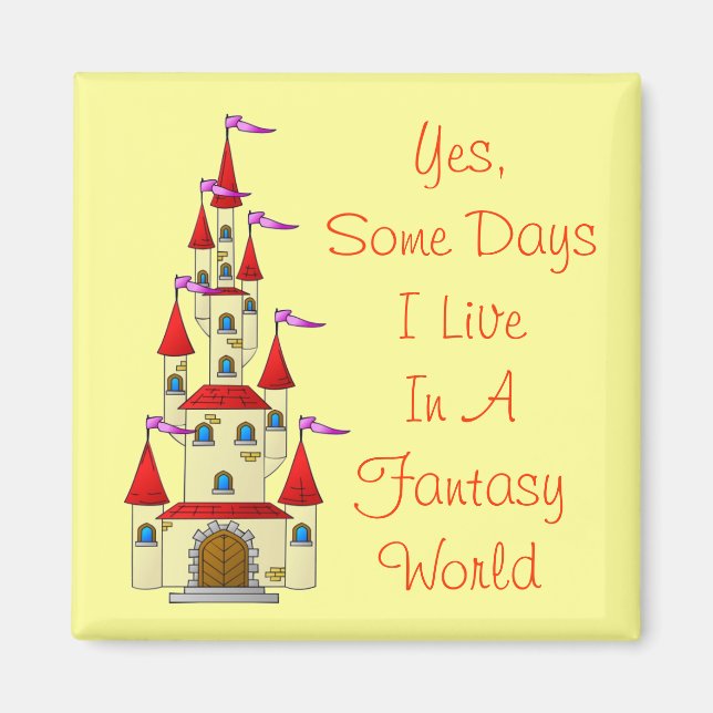 Funny Fantasy World Quote Fairytale Castle Princes Magnet (Front)