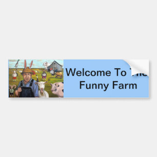 Funny Farm Bumper Sticker