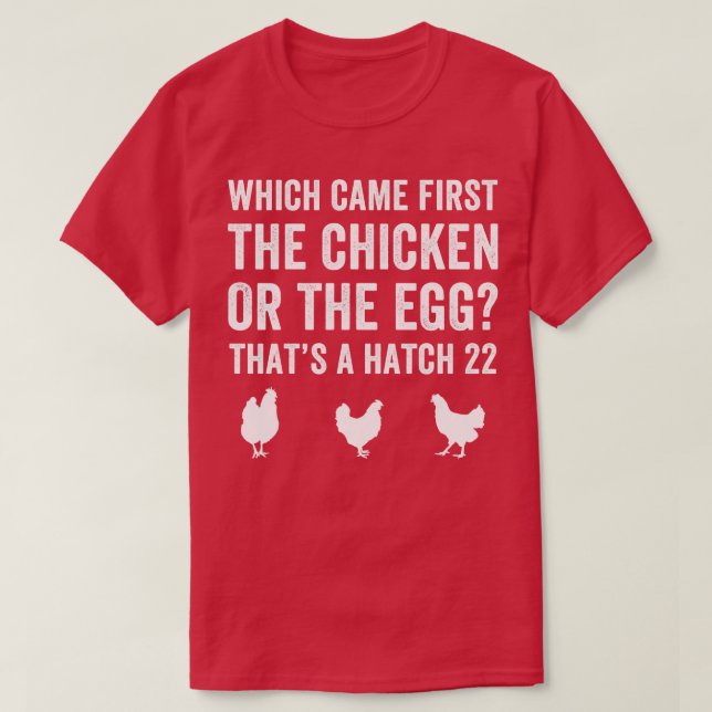 Funny Farmer Chicken or Egg Hatch 22 Backyard Chic T-Shirt (Design Front)