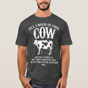 Funny Farmer Cow All I Need is This Cow T-Shirt
