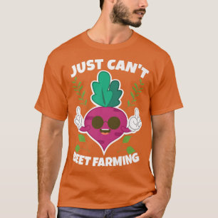 Funny Farmer Farmers Life Just Can't Beet Farming  T-Shirt
