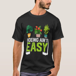 Funny Farmer Hoeing Ain't Easy Vegetable Plants Ga T-Shirt