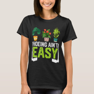 Funny Farmer Hoeing Ain't Easy Vegetable Plants Ga T-Shirt
