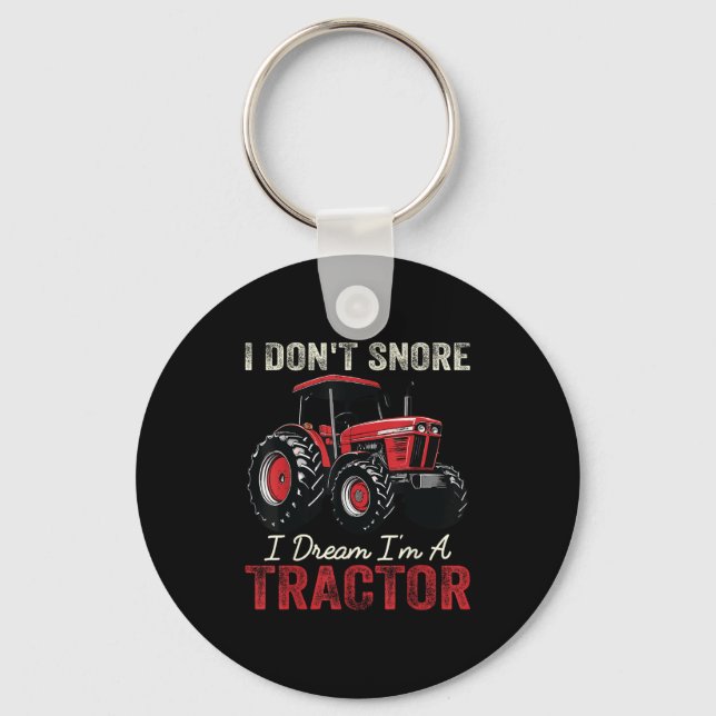 Funny Farmer - I Don't Snore I Dream I'm A Tractor Key Ring (Front)