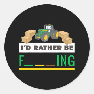 Funny Farmer Life I'd Rather Be Farming Classic Round Sticker