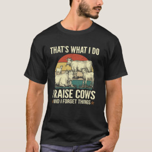 Funny Farmer Raising Beef Cows Forget Things T-Shirt