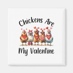 Funny Farmers - Men Women Chicken Are My Valentine Magnet