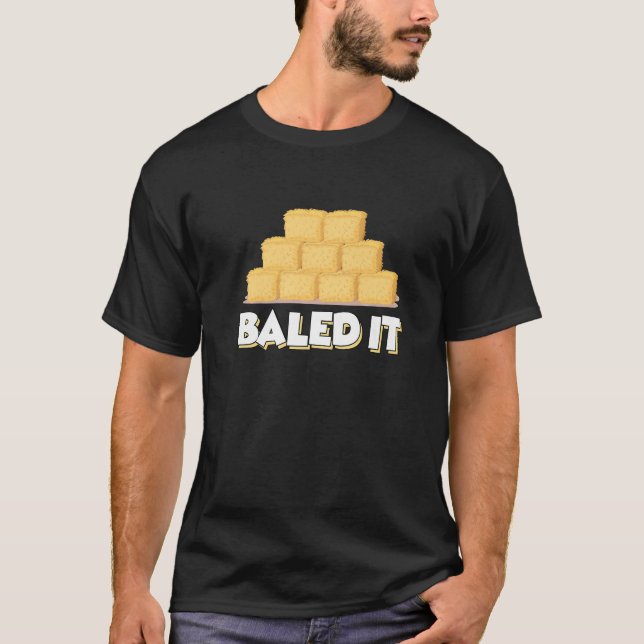 Funny Farming Baled It Farm Hay Bale Fun Gift Prem T-Shirt (Front)