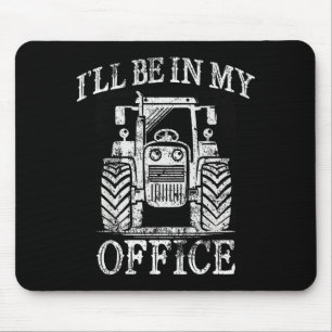 Funny Farming Farm Tractor I'll Be In My Office Hu Mouse Mat