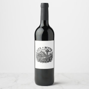 Funny Farming Life is Better On The Farm Farm Love Wine Label