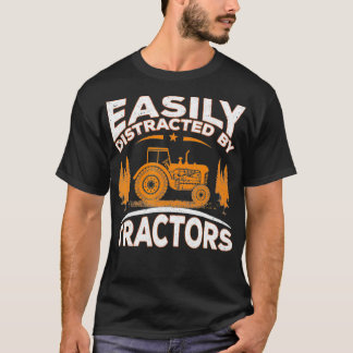 Funny Farming Quote Gift Easily Distracted By Trac T-Shirt