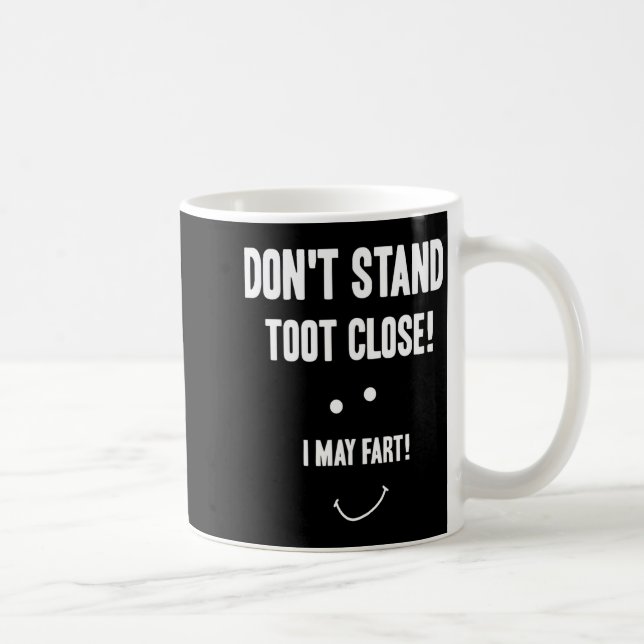 Funny Fart Don't Stand Toot Close I May Fart  Coffee Mug (Right)