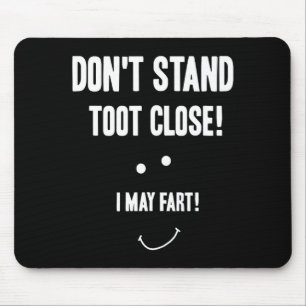 Funny Fart Don't Stand Toot Close I May Fart  Mouse Mat