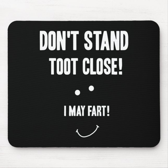 Funny Fart Don't Stand Toot Close I May Fart  Mouse Mat (Front)