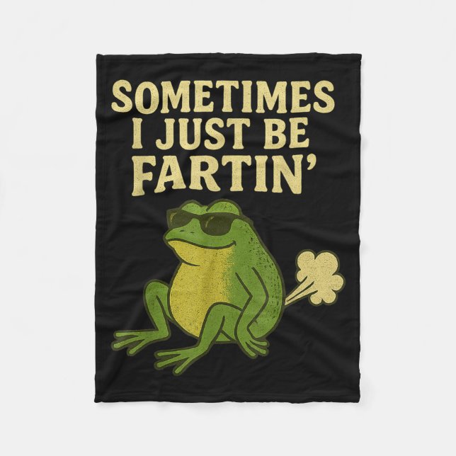 Funny Fart Meme Sometimes I Just Be Farting Frog  Fleece Blanket (Front)