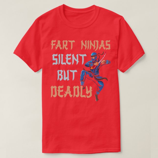 Funny Fart Ninja Silet But Deadly Ninja Samurai  T-Shirt (Design Front)