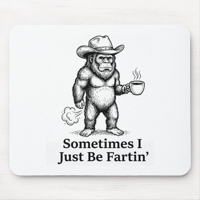 Funny Farting Bigfoot Cowboy Sometimes I Just Be F Mouse Mat (Front)