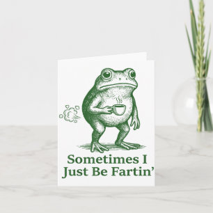Funny Farting Frog Fart Joke Sometimes I Just Be F Card