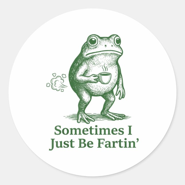 Funny Farting Frog Fart Joke Sometimes I Just Be F Classic Round Sticker (Front)