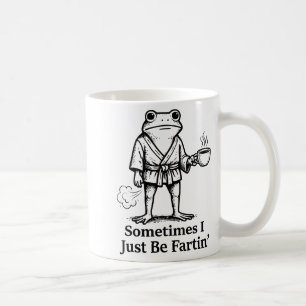 Funny Farting Frog Fart Joke Sometimes I Just Be F Coffee Mug