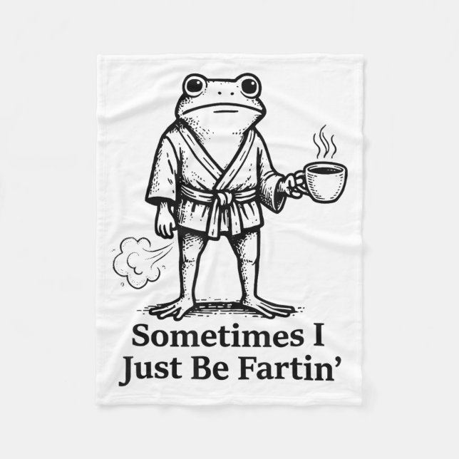 Funny Farting Frog Fart Joke Sometimes I Just Be F Fleece Blanket (Front)