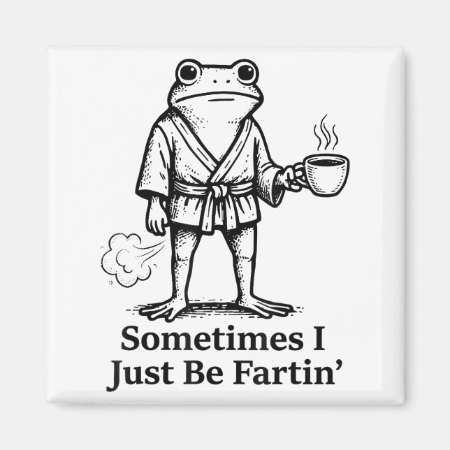 Funny Farting Frog Fart Joke Sometimes I Just Be F Magnet (Front)