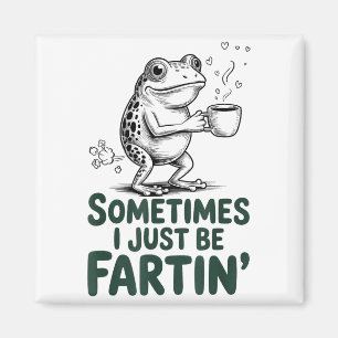 Funny Farting Frog Fart Joke Sometimes I Just Be F Magnet