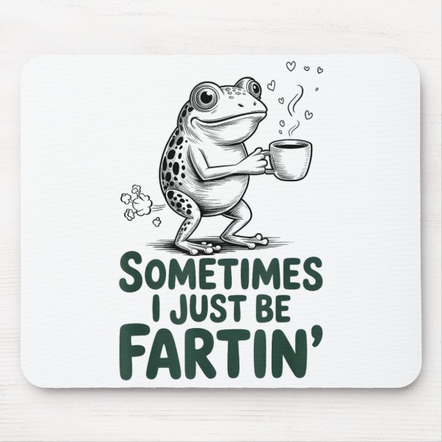 Funny Farting Frog Fart Joke Sometimes I Just Be F Mouse Mat (Front)