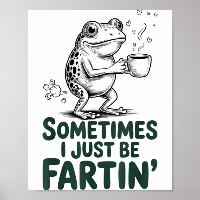 Funny Farting Frog Fart Joke Sometimes I Just Be F Poster (Front)