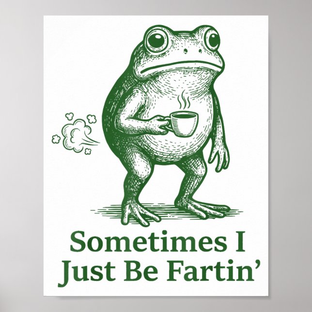 Funny Farting Frog Fart Joke Sometimes I Just Be F Poster (Front)