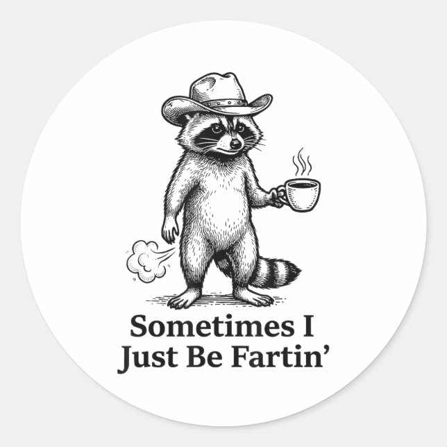 Funny Farting Raccoon Fart Joke Sometimes I Just B Classic Round Sticker (Front)