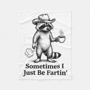 Funny Farting Raccoon Fart Joke Sometimes I Just B Fleece Blanket
