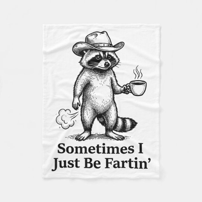 Funny Farting Raccoon Fart Joke Sometimes I Just B Fleece Blanket (Front)
