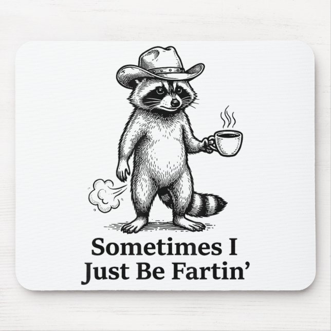 Funny Farting Raccoon Fart Joke Sometimes I Just B Mouse Mat (Front)